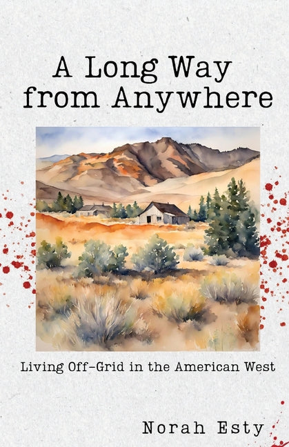 Book cover for Long Way from Anywhere: Living Off-Grid in the American West