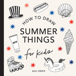 Book cover for Summer Things: How to Draw Books for Kids Featuring Beach Fun, Summer Camp, Picnics, and More