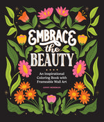 Book cover for Embrace the Beauty: An Adult Coloring Book with Inspirational Quotes and Frameable Wall Art