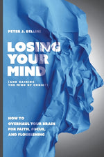 Book cover for Losing Your Mind (And Gaining the Mind of Christ): How to Overhaul Your Brain for Faith, Focus, and Flourishing