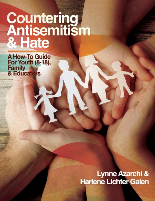 Book cover for Countering Antisemitism & Hate: A How-To Guide for Youth (8-18), Family and Educators