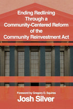 Book cover for Ending Redlining through a Community-Centered Reform of the Community Reinvestment Act