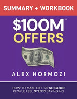 Book cover for $100M Offers Summary and Workbook: How To Make Offers So Good People Feel Stupid Saying No