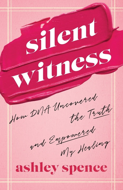 Book cover for Silent Witness: How DNA Uncovered the Truth and Empowered My Healing