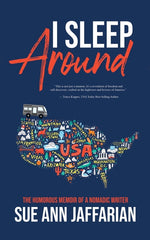 Book cover for I Sleep Around: The Humorous Memoir of a Nomadic Writer