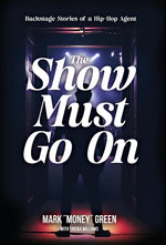 Book cover for Show Must Go On: Backstage Stories of a Hip-Hop Agent