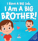 Book cover for I Have A Big Job. I Am A Big Brother: An Affirmation-Themed Toddler Book About Getting A Sibling (Ages 2-4)
