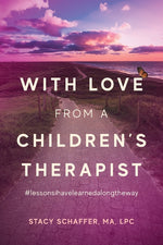 Book cover for With Love from a Children's Therapist: #lessonsihavelearnedalongtheway