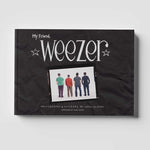 Book cover for My Friend, Weezer: A Visual Time Capsule of One of Rock's Most Iconic Bands