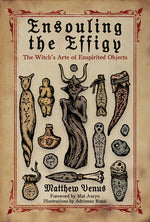 Book cover for Ensouling the Effigy: The Witch's Arte of Enspirited Objects