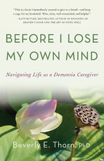 Book cover for Before I Lose My Own Mind: Navigating Life as a Dementia Caregiver