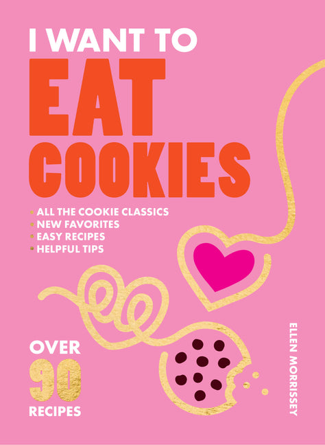 Book cover for I Want to Eat Cookies: 75 Recipes to Keep Your Cookie Jar Stocked Year-Round