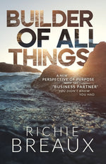 Book cover for Builder of All Things: A New Perspective of Purpose with the 'Business Partner' You Didn't Know You Had
