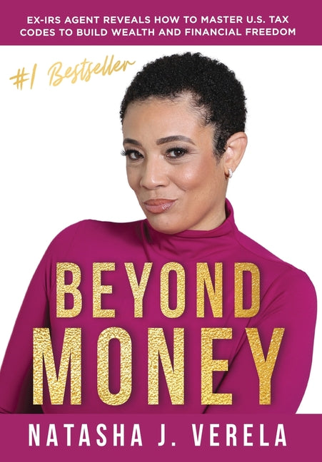 Book cover for Beyond Money: Ex-IRS Agent Reveals How to Master U.S. Tax Codes to Build Wealth and Financial Freedom