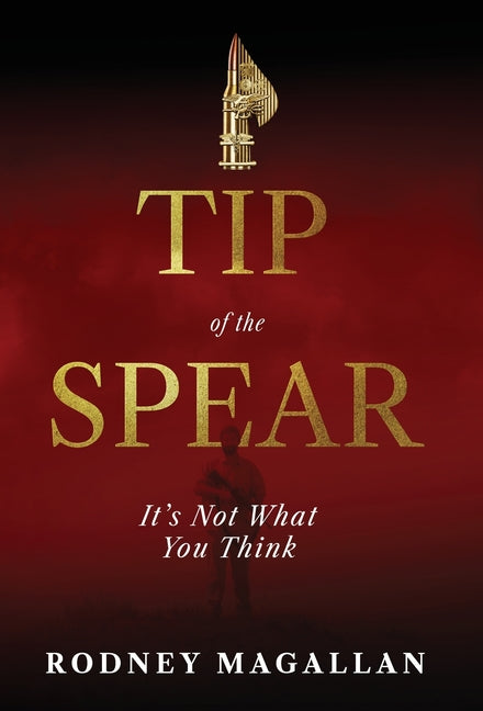 Book cover for Tip of the Spear: It's Not What You Think