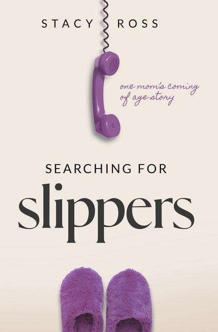 Book cover for Searching for Slippers: one mom's coming of age story