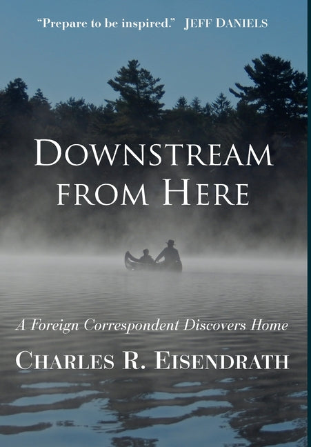 Book cover for Downstream from Here: A Foreign Correspondent Discovers Home