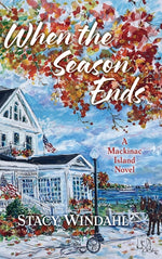 Book cover for When the Season Ends: A Mackinac Island Novel