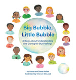 Book cover for Big Bubble, Little Bubble: A Book About Understanding and Caring for Our Feelings