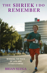 Book cover for Shriek I Do Remember: Winning The Race Of Life And Other Stories