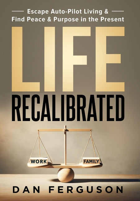 Book cover for Life Recalibrated: Escape Auto-Pilot Living & Find Peace & Purpose in the Present