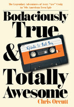 Book cover for Bodaciously True & Totally Awesome: Episode I, Bad Boy
