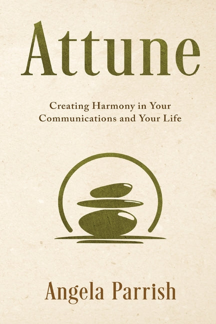 Book cover for Attune: Creating Harmony in Your Communications and Your Life