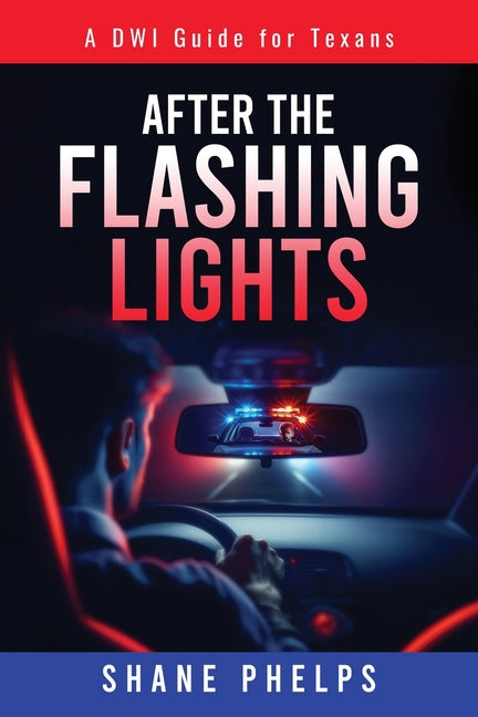Book cover for DWI Guide for Texans: After the Flashing Lights
