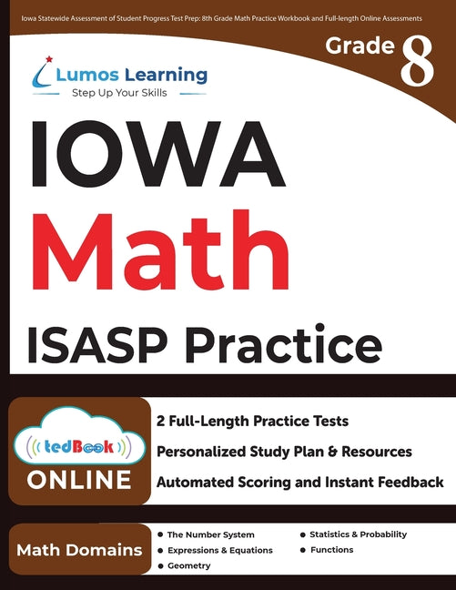 Book cover for Iowa Statewide Assessment of Student Progress Test Prep: 8th Grade Math Practice Workbook and Full-length Online Assessments: ISASP Study Guide