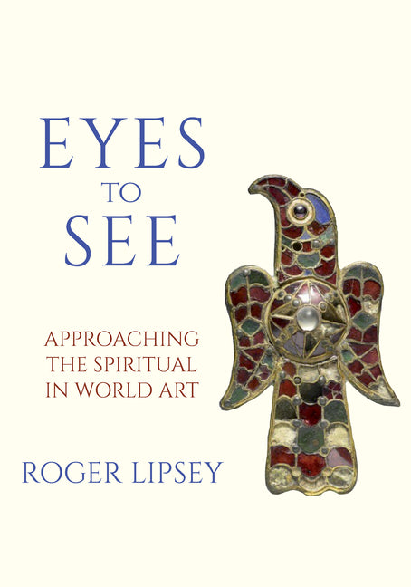 Book cover for Eyes to See: Approaching the Spiritual in World Art