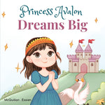 Book cover for Princess Avalon Dreams Big: A Simple Princess Story to Inspire Little Ones to Achieve Big Things!