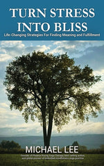 Book cover for Turn Stress Into Bliss: Life-changing strategies for finding meaning and fulfillment