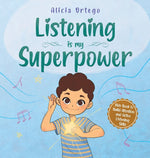 Book cover for Listening is My Superpower: A Kid's Book About Love and Compassion