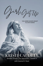 Book cover for Girl, Get Up: You Were Never Meant to Stay Down