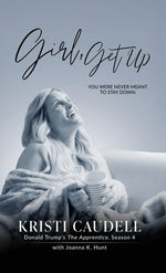 Book cover for Girl, Get Up: You Were Never Meant to Stay Down