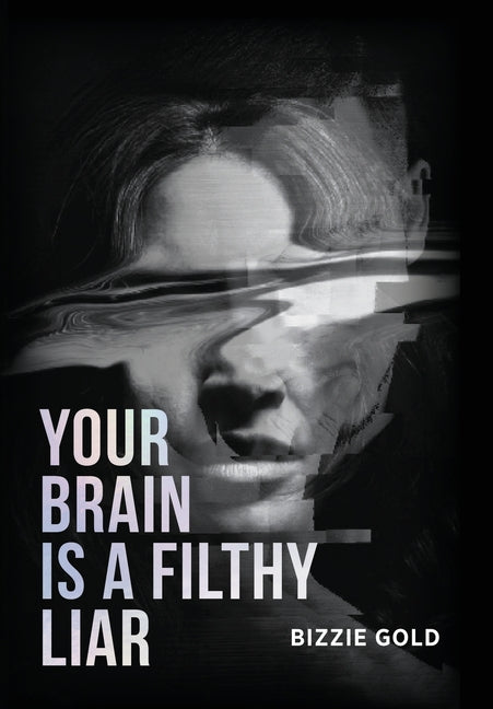 Book cover for Your Brain Is a Filthy Liar: How Self-Deception Controls You and the Path to Freedom