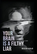 Book cover for Your Brain Is a Filthy Liar: How Self-Deception Controls You and the Path to Freedom