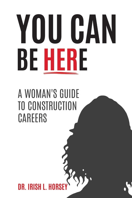 Book cover for You Can Be Here: A Woman's Guide to Construction Careers