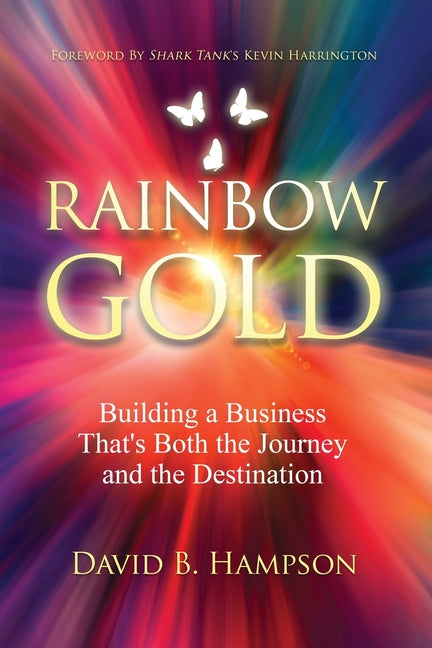 Book cover for Rainbow Gold: Building a Business That's Both the Journey and the Destination