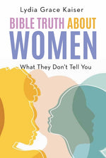 Book cover for Bible Truth about Women: What They Don't Tell You