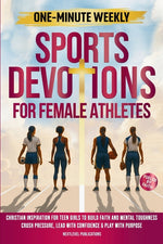 Book cover for One-Minute Weekly Sports Devotions for Female Athletes: Christian Inspiration for Teen Girls to Build Faith and Mental Toughness, Crush Pressure, Lead