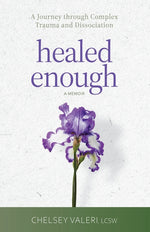 Book cover for Healed Enough: A Journey through Complex Trauma and Dissociation