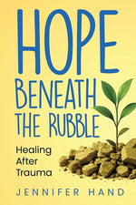 Book cover for Hope Beneath the Rubble: Healing After Trauma