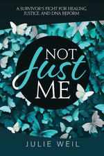 Book cover for Not Just Me: A Survivor's Fight For Healing, Justice, and DNA Reform