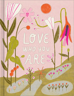 Book cover for Love Who You Are: A Gift Book to Celebrate Your Self-Worth
