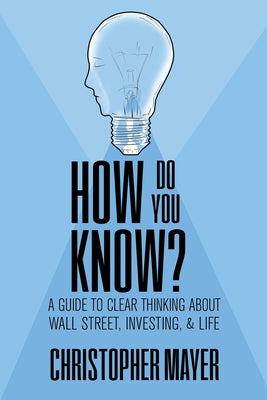 Book cover for How Do You Know? A Guide to Clear Thinking About Wall Street, Investing, and Life