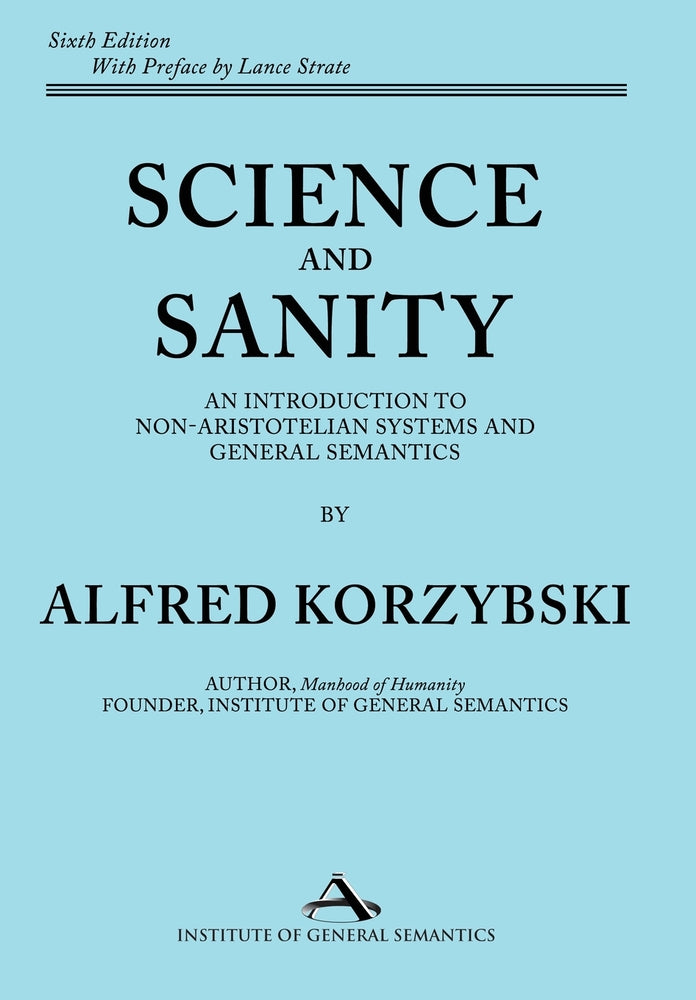 Book cover for Science and Sanity: An Introduction to Non-Aristotelian Systems and General Semantics Sixth Edition