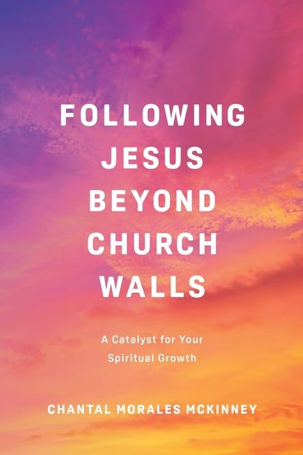 Book cover for Following Jesus Beyond Church Walls: A Catalyst for Your Spiritual Growth
