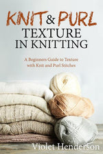 Book cover for Knitting: Knit and Purl Texture in Knitting A Beginners Guide to Texture with Kn