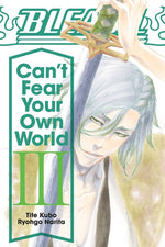 Book cover for Bleach: Can't Fear Your Own World, Vol. 3